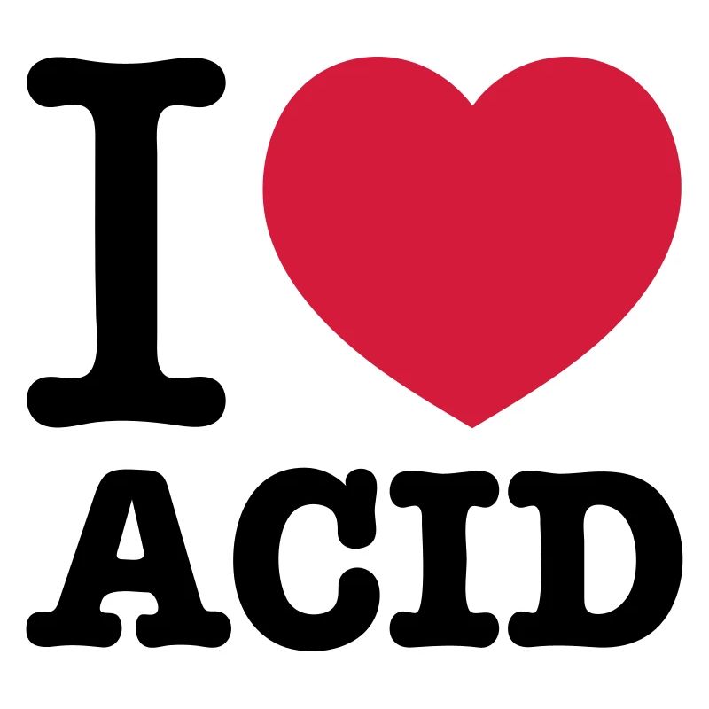 I love acide