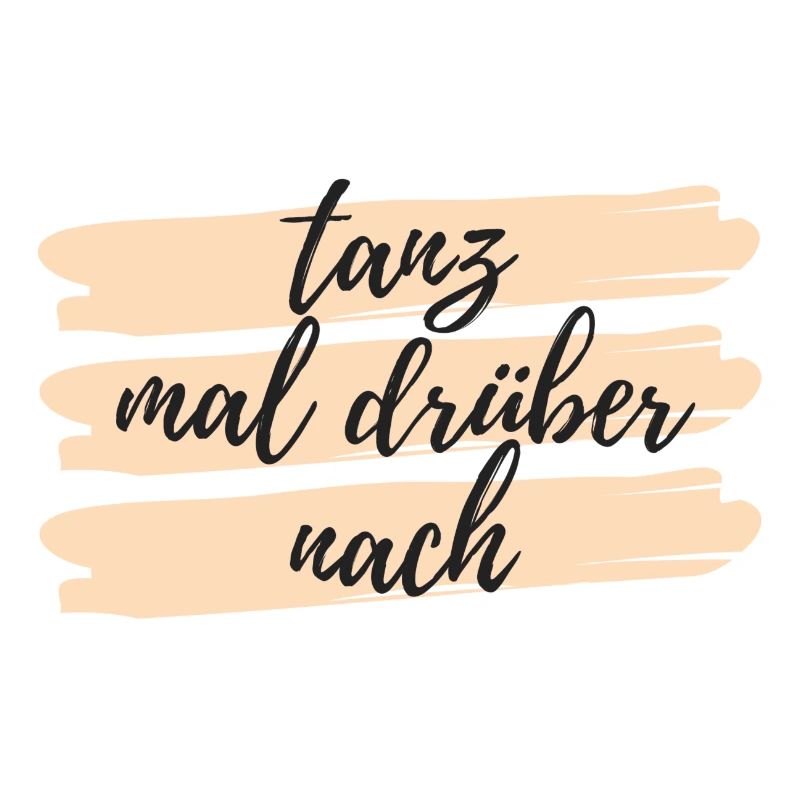 Tanz mal drueber nach Design Geschenkidee
