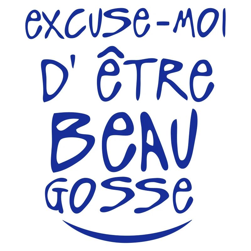excuse moi etre beau gosse citation