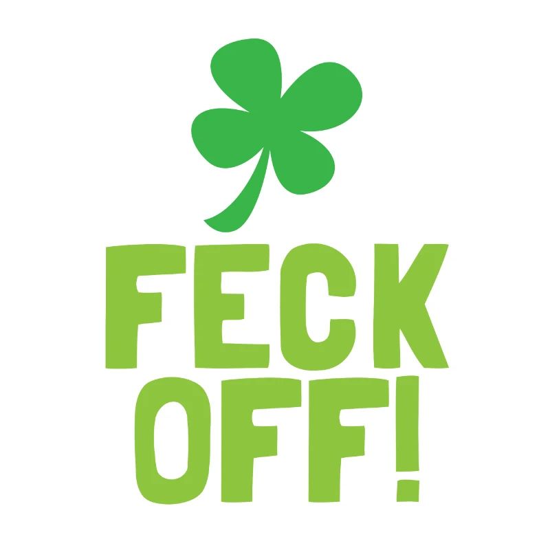 Feck off drôle de citation irlandaise avec trèfle