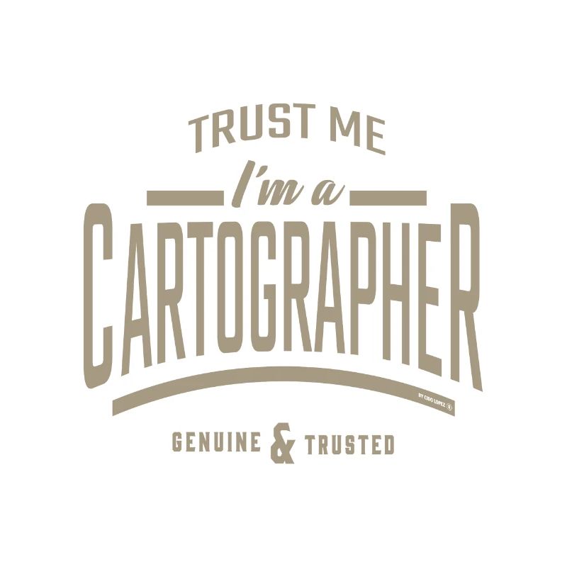 I'm a Cartographer