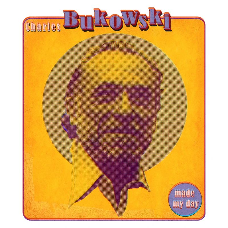 charles bukowski made my day