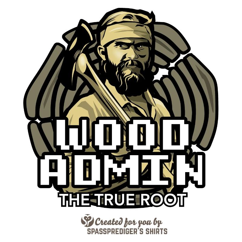 Wood Admin Holzfäller Sprüche Design