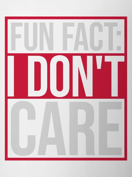 I don't care fact