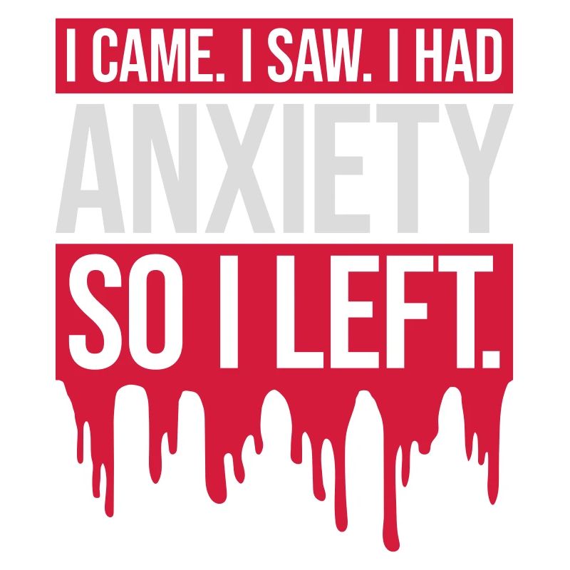 I had anxiety Spruch