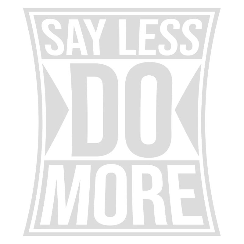 say less do more