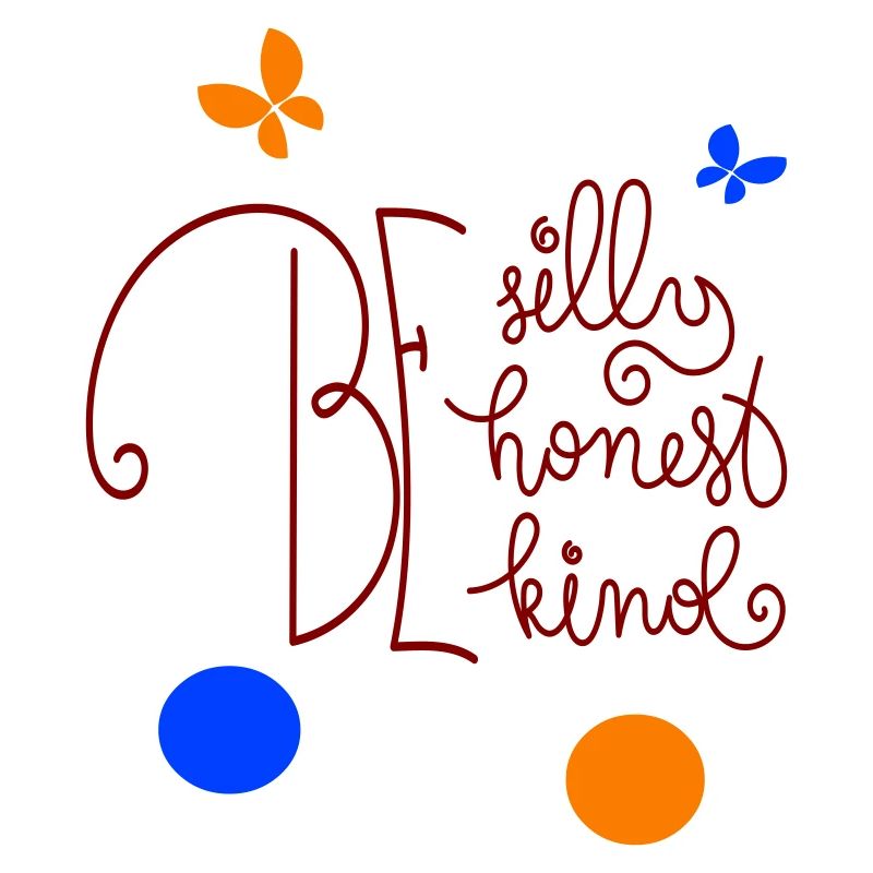 be silly be honest be kind