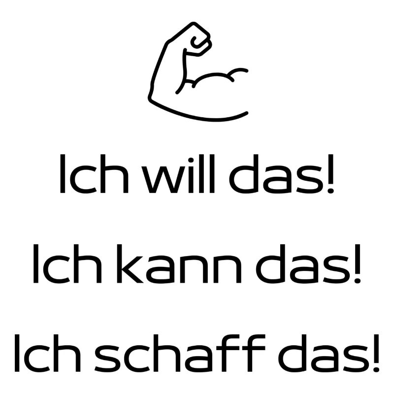Ich kann das. Ich will das. Ich schaff das.