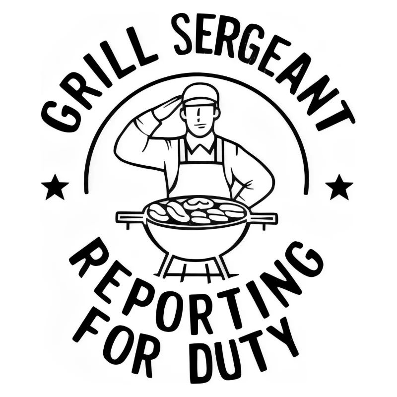 Grill Sergeant Reporting For Duty BBQ