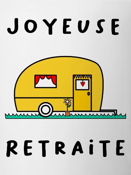 JOYEUSE RETRAITE. RETRAITE. RETRAITEE. RETRAITE