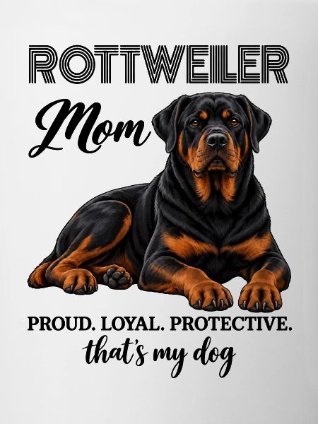Rottweiler Mom Proud Loyal Protective