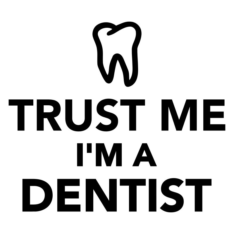 Trust me I'm a Dentist