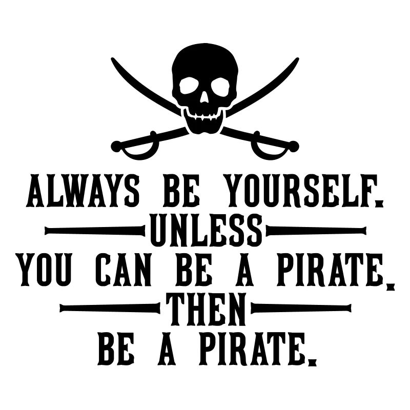 Always be a pirate