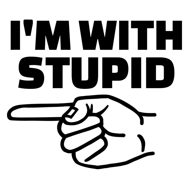 I'm with stupid