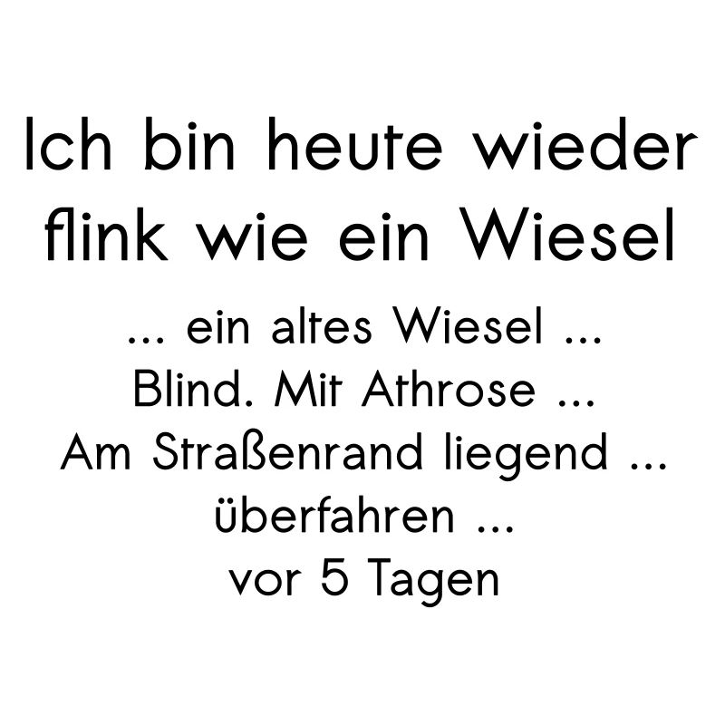 Ich Bin Heute Wieder Flink Wie Ein Wiesel ...