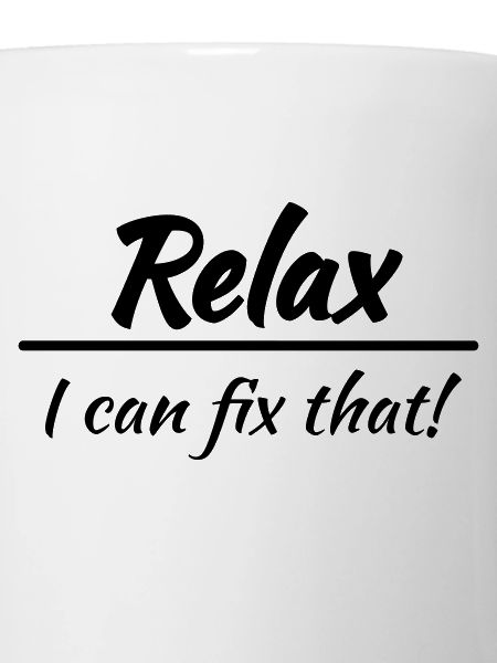 Relax, I can fix that!