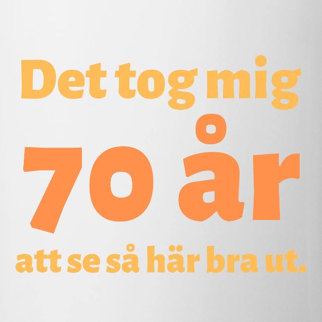 det tok meg 70 år att se så här bra ut.