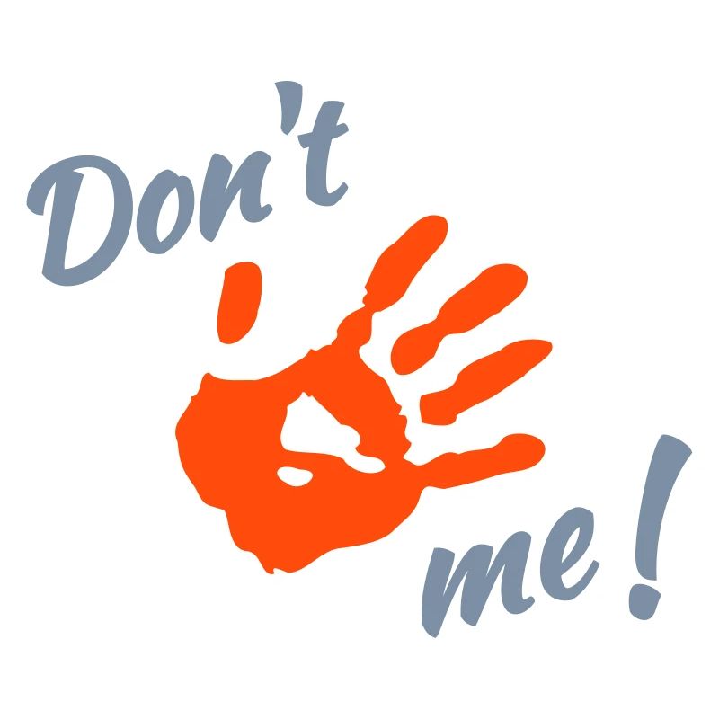 Dont touch me!