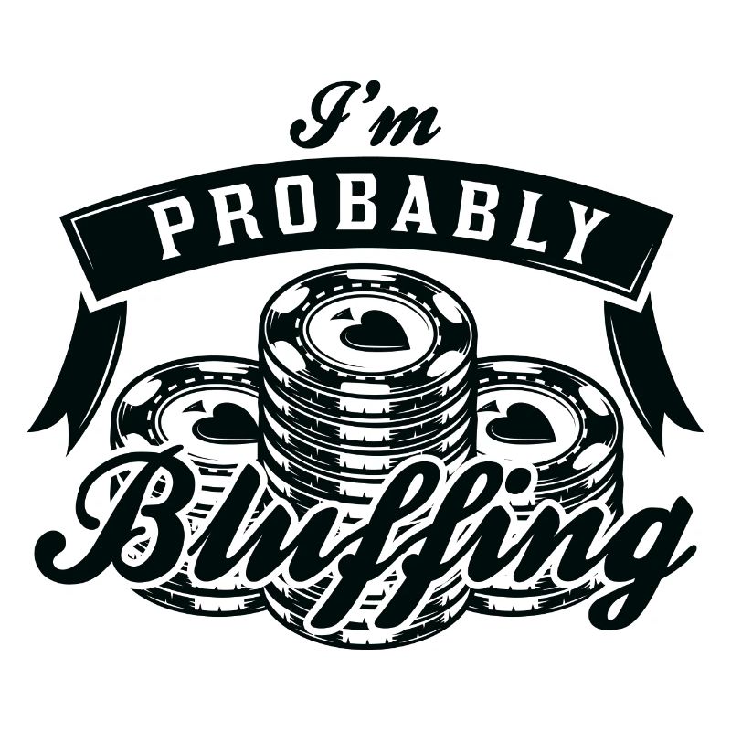 Je bluffe probablement