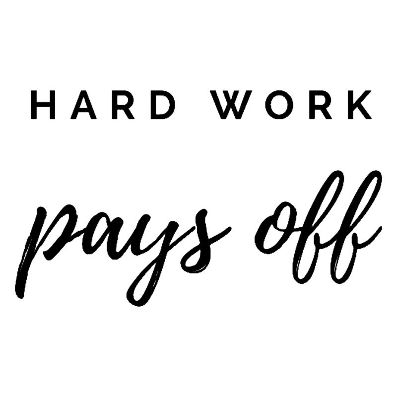 Hard Work Pays Off
