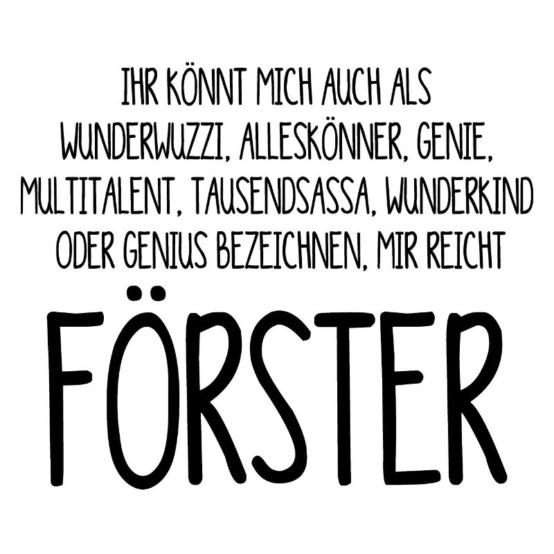 Der Förster – ein Alleskönner, Genie, Multitalent