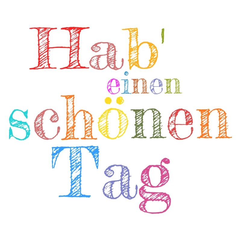 Hab einen schönen Tag
