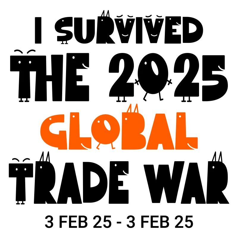 I Survived The 2025 Global Trade War 3Feb25 Funny