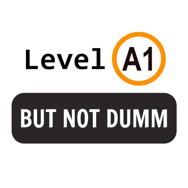  Language level A1, but not dumm