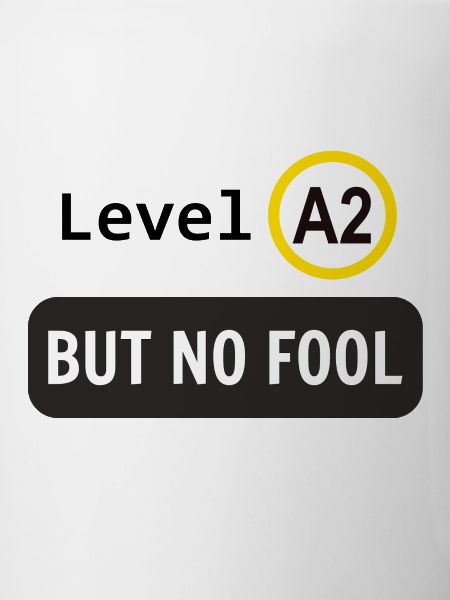 Language level A2, but no fool