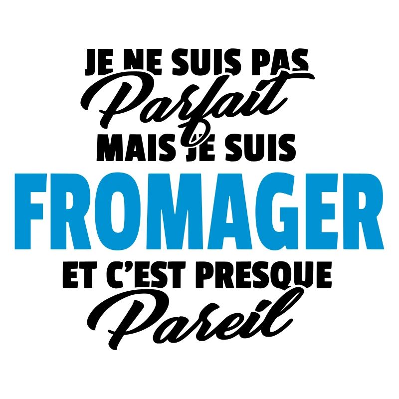 Pas parfait mais fromager