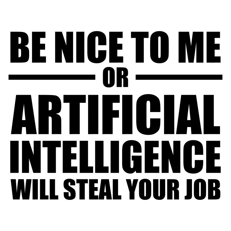 Artificial Intelligence AI / Be nice