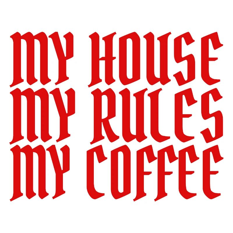 MA MAISON MES RÈGLES MON CAFÉ