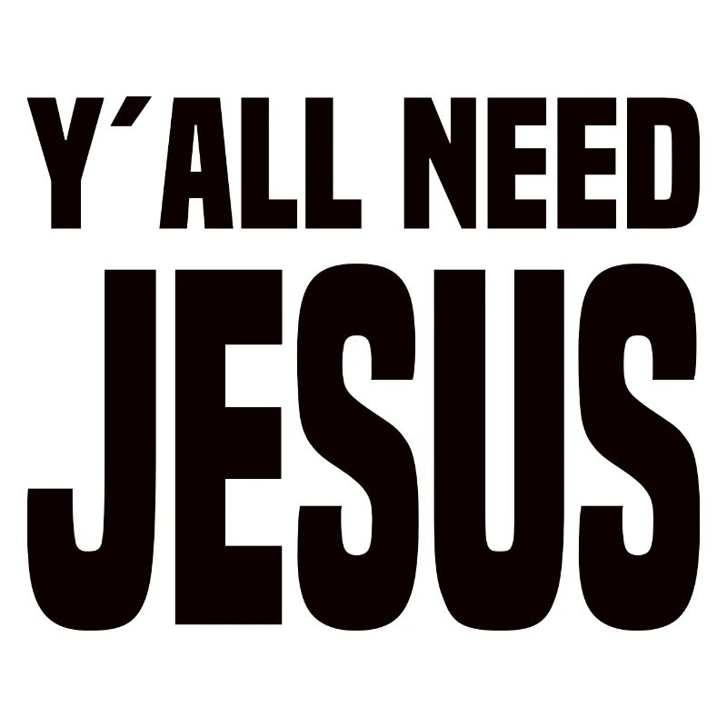 Y'all Need Jesus