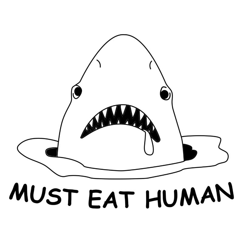 Funny Shark - Must Eat Human