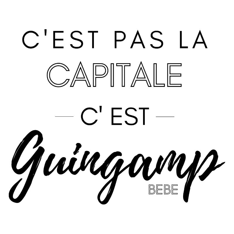 C'est pas la capitale, c'est Guingamp bébé