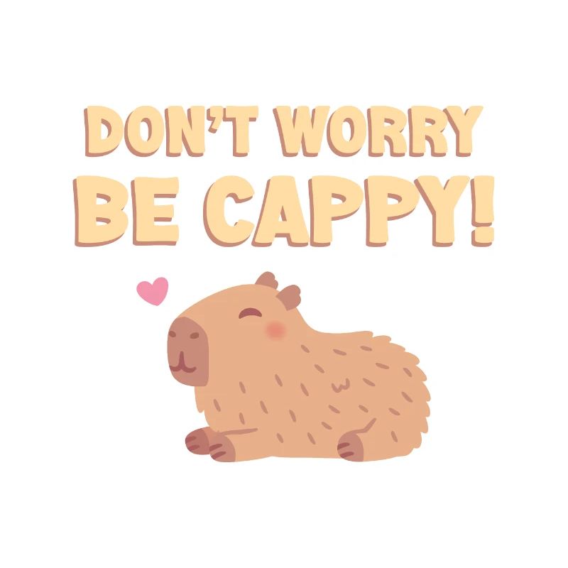 Happy Capybara, Dont Worry Be Cappy Funny