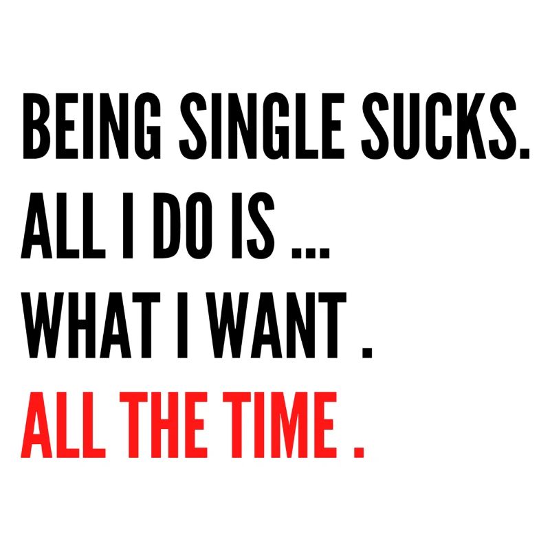 Being single sucks