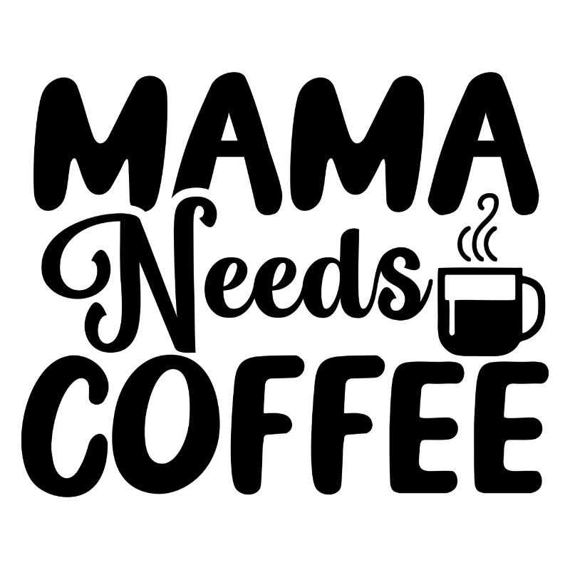 Mama Needs Coffee