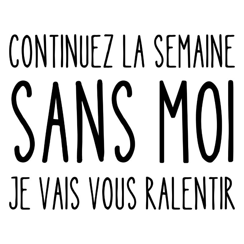 continuez la semaine sans moi