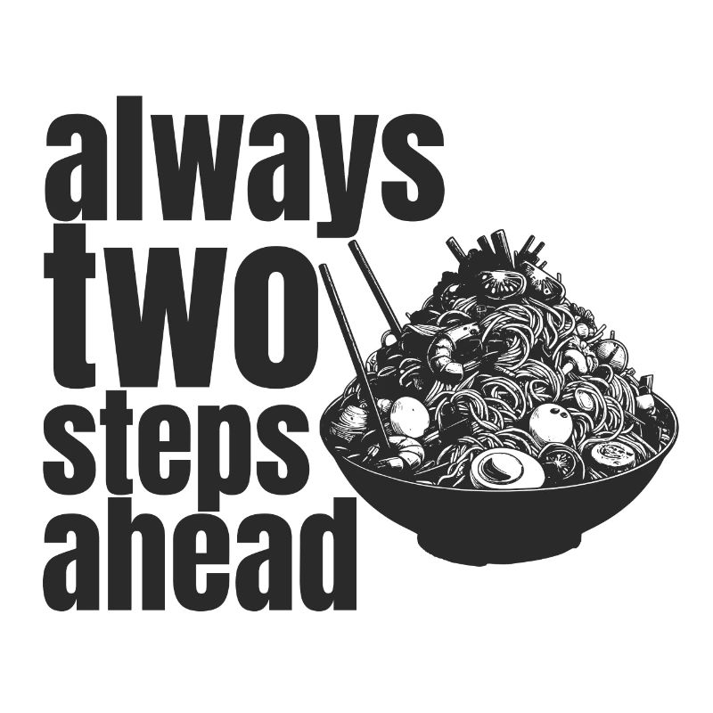 always two steps ahead