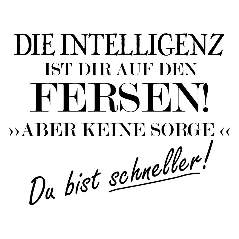 L’intelligence est celle qui est sur les talons