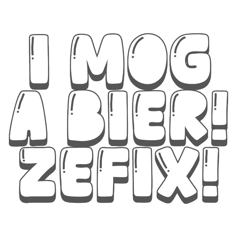 i mog a bier! zefix!