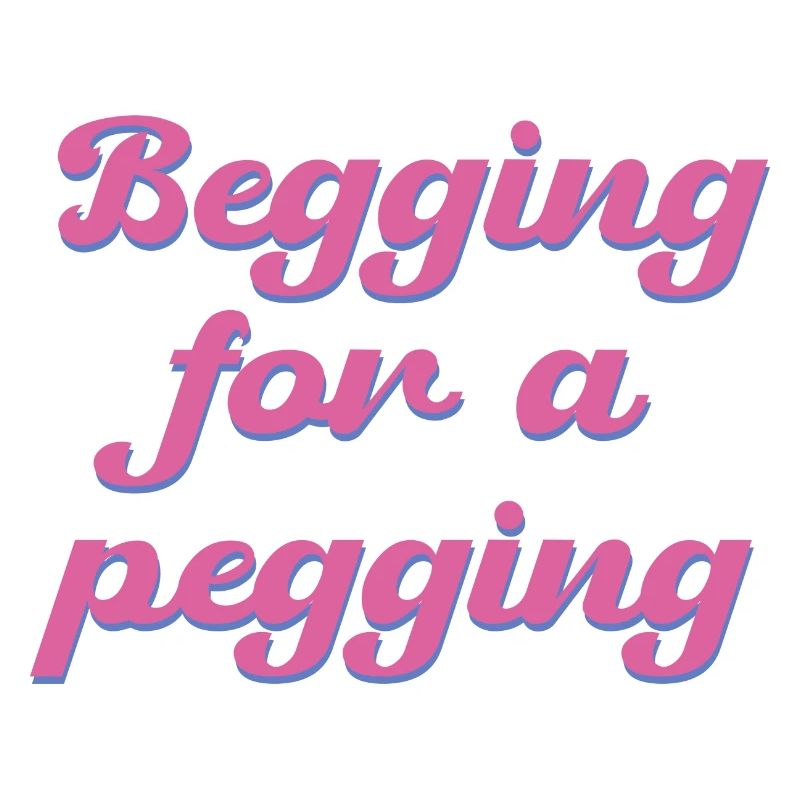 Begging for a pegging Graphic