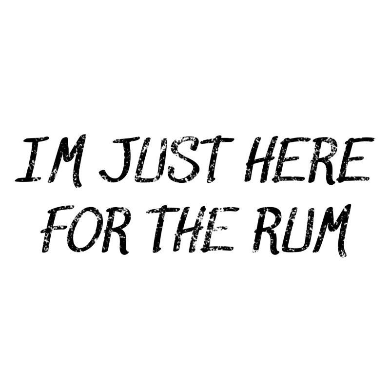 Im just here for the Rum