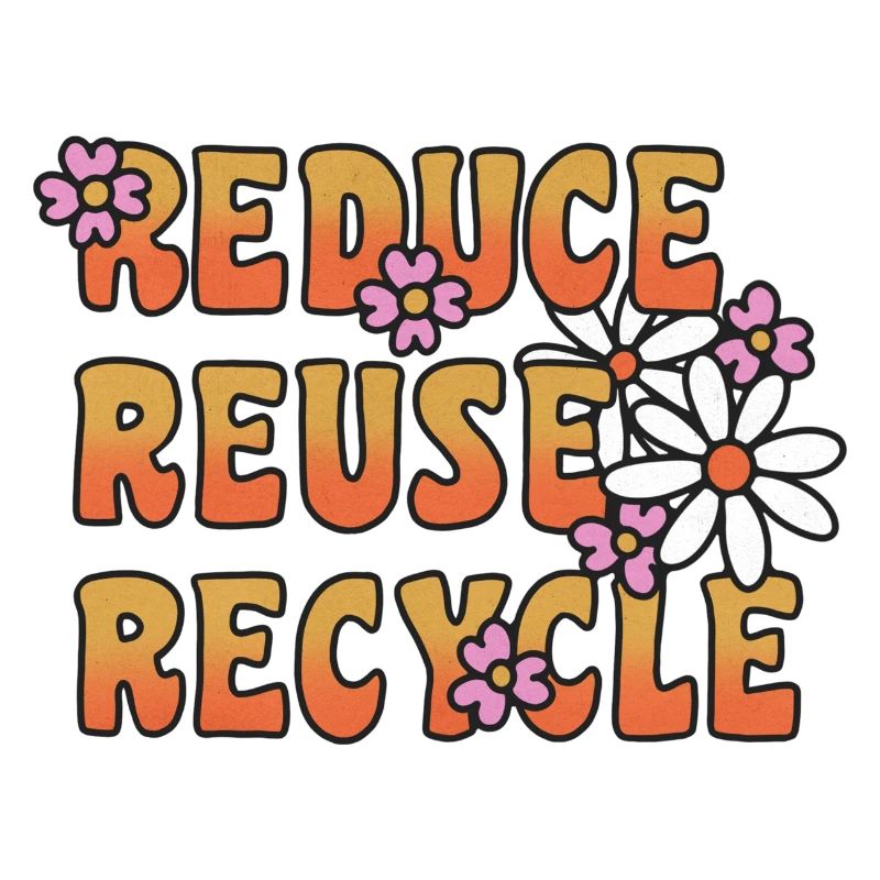 Reduce Reuse Recycle Blümchen