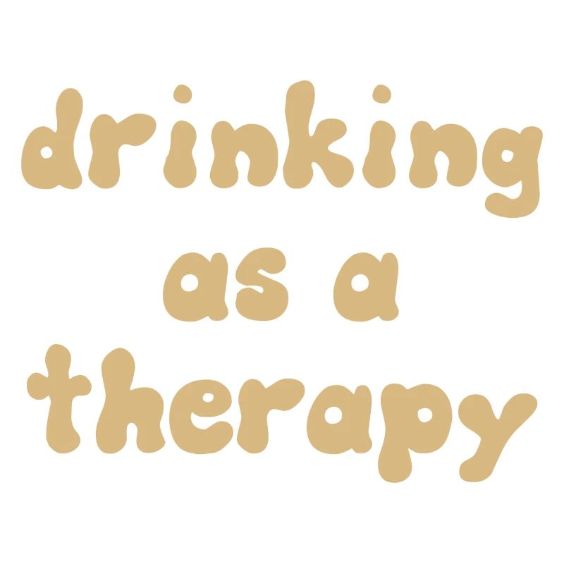 drinking as a therapy