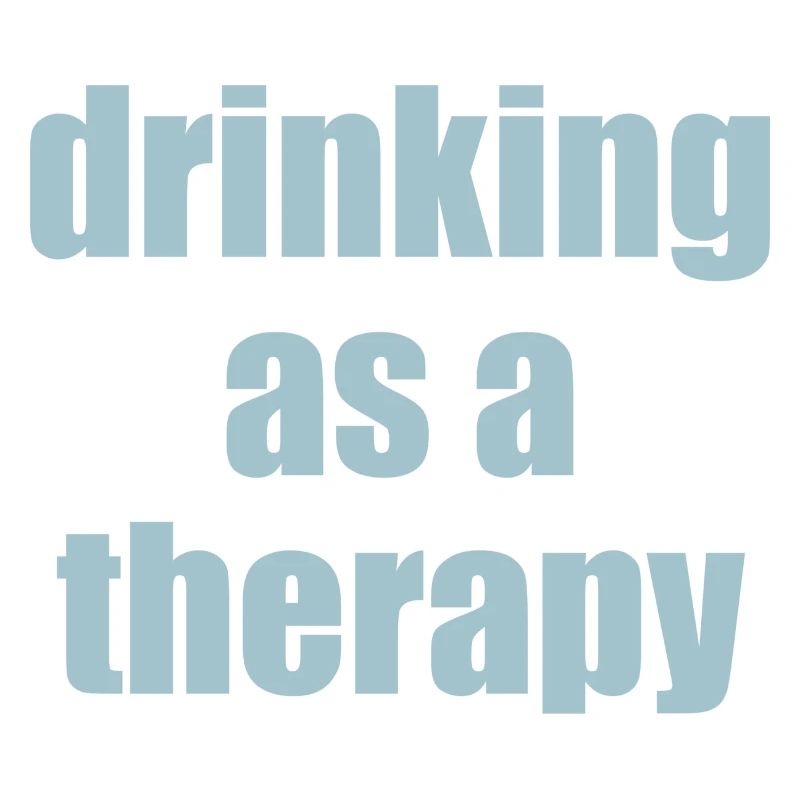 drinking as a therapy