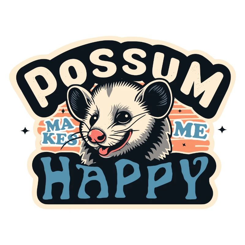 POSSUM MAKES ME HAPPY