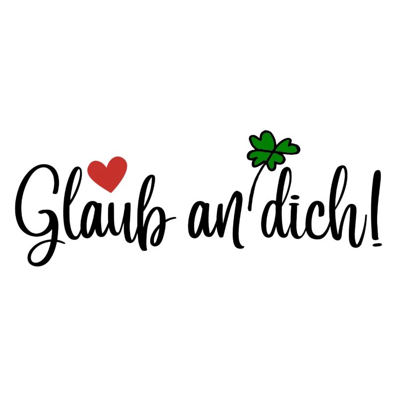 Glaub an dich!