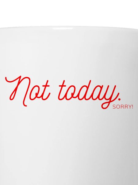 Not Today